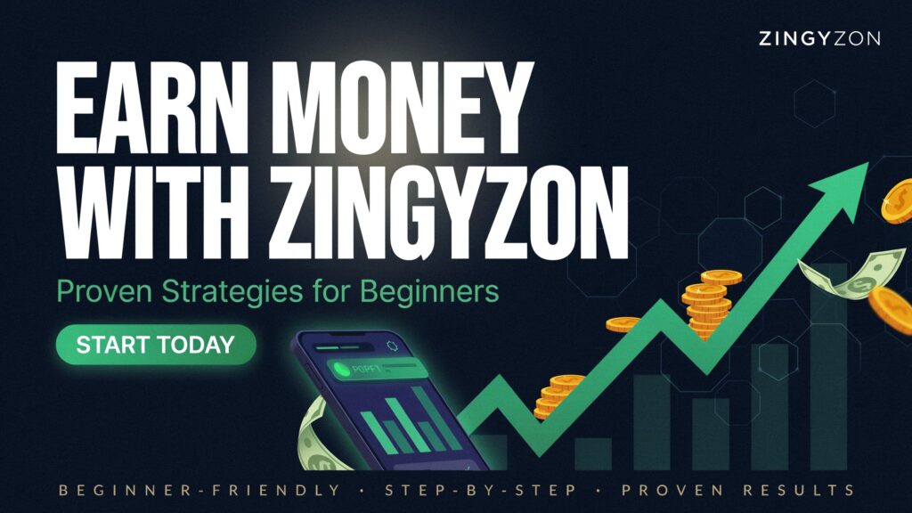 Earn Money with Zingyzon | Proven Strategies for Beginners