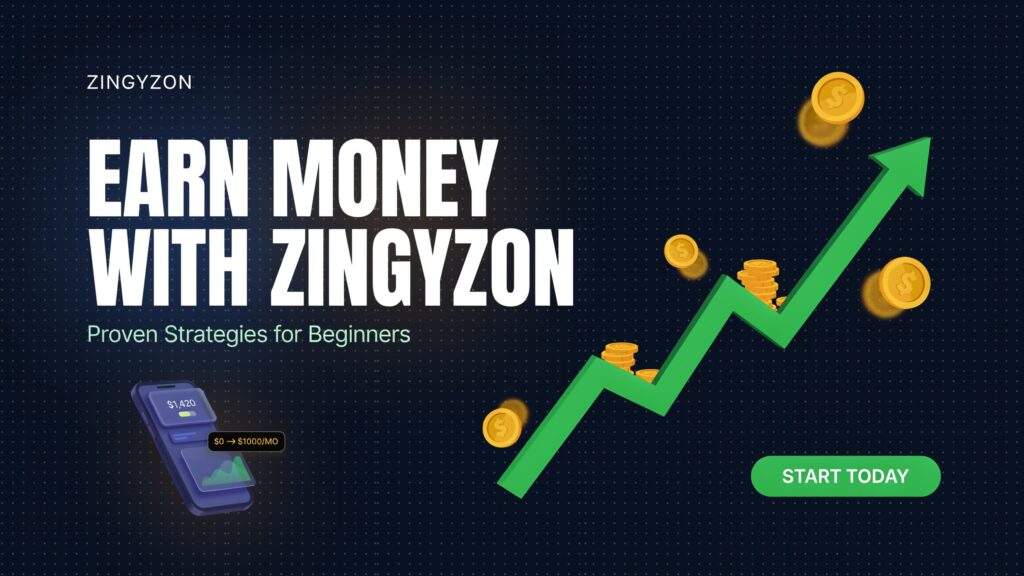 Earn Money with Zingyzon | Proven Strategies for Beginners