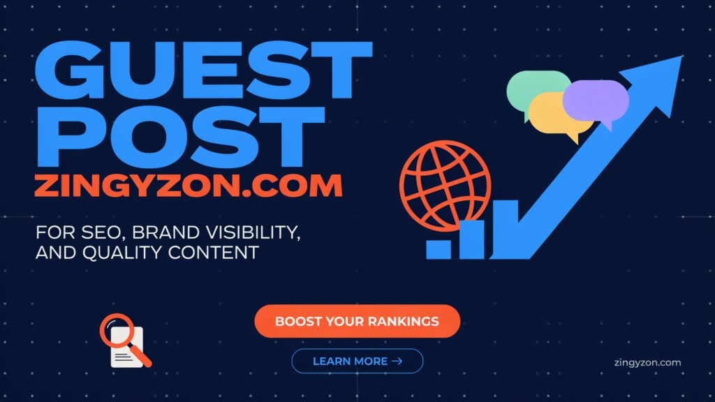 Guest Post Zingyzon.com for SEO, Brand Visibility, and Quality Content