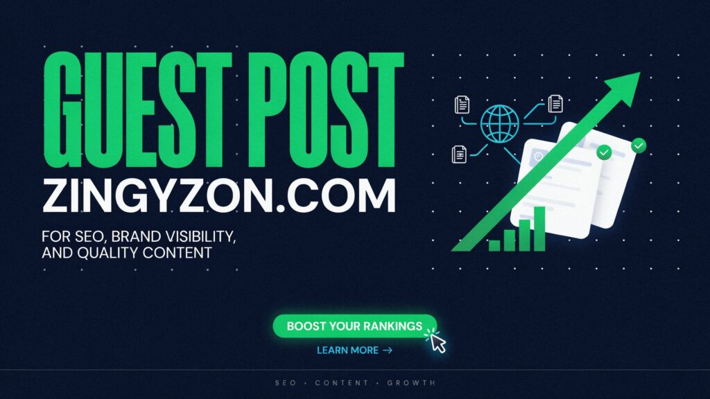 Guest Post Zingyzon.com for SEO, Brand Visibility, and Quality Content