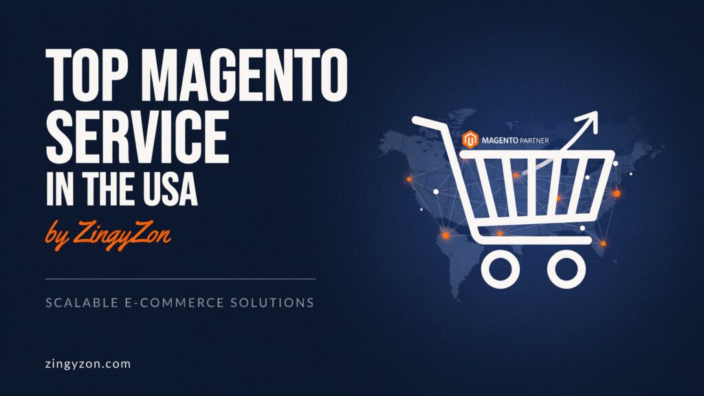 Top Magento Service in USA by ZingyZon | Scalable E-commerce Solutions