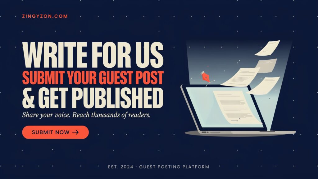 Zingyzon.com Write for Us | Submit Your Guest Post and Get Published