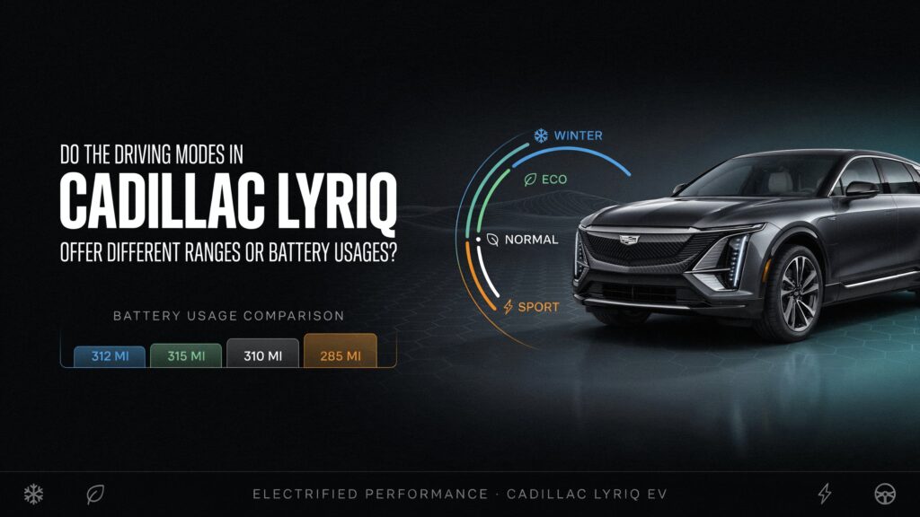Do the Driving Modes in Cadillac LYRIQ Offer Different Ranges or Battery Usages?